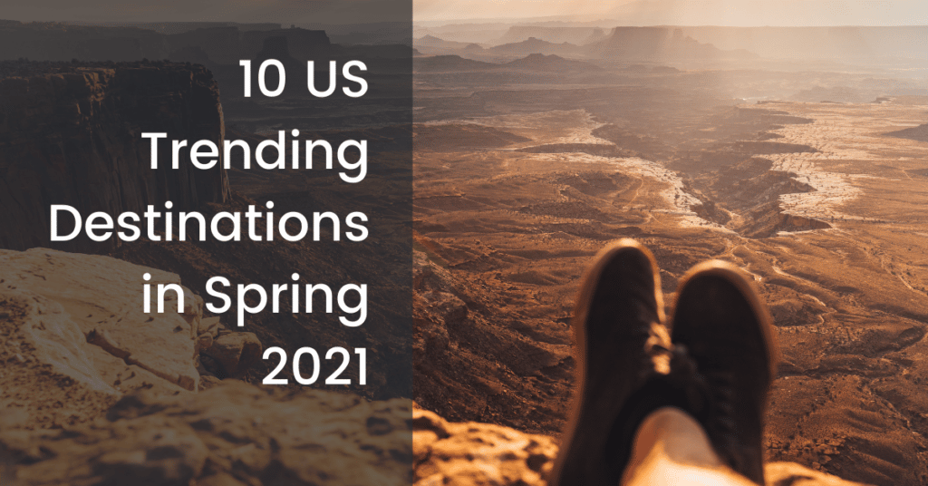 10 US Trending Destinations in Spring 2021