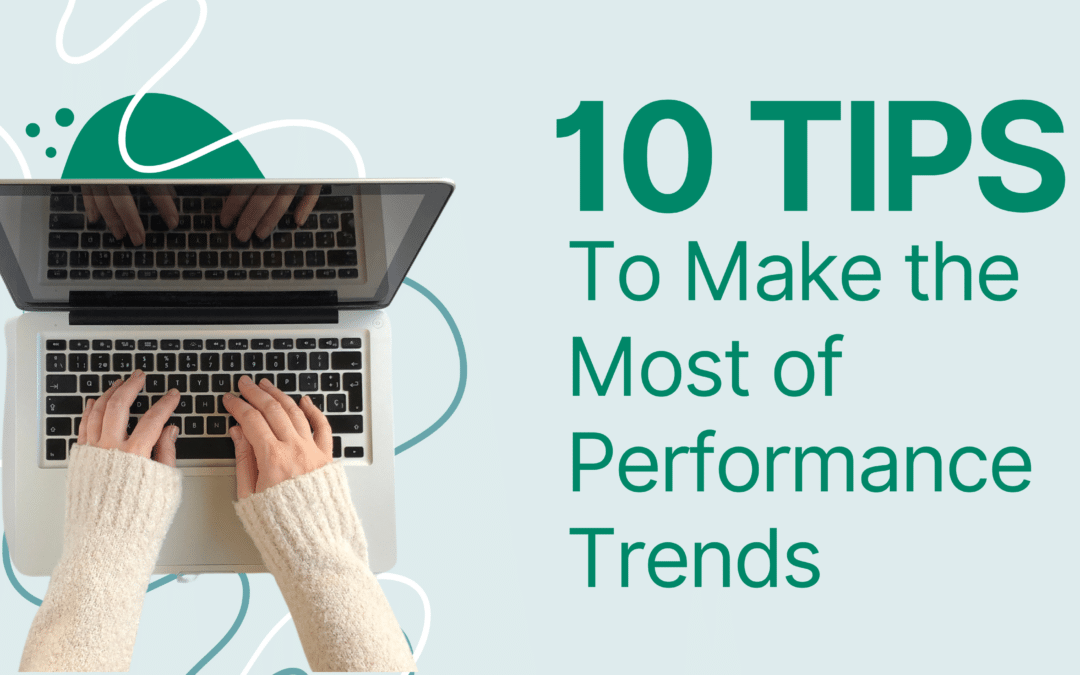 10 Tips To Make the Most of Performance Trends